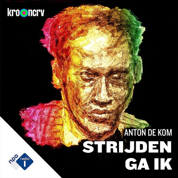 Cover van Strijden ga ik | Anton de Kom
